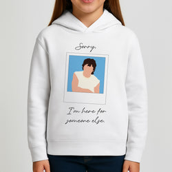 Sorry, I'm Here For Someone Else Girls Hoodie