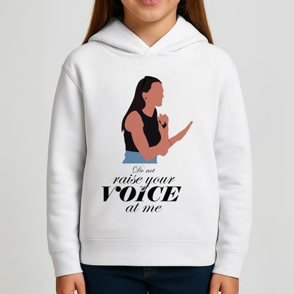 Don't Raise Your Voice At Me Girls Hoodie