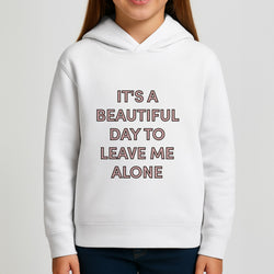 It's A Beautiful Day To Leave Me Alone Girls Hoodie