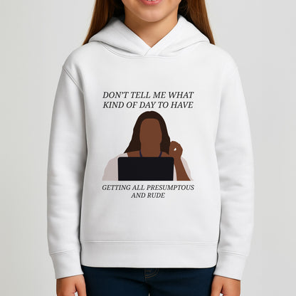 Don't Tell Me What Kind Of Day To Have Girls Hoodie