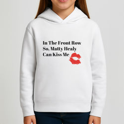 In The Front Row So, Matt Healy Can Kiss Me - The 1975 Kids Hoodie