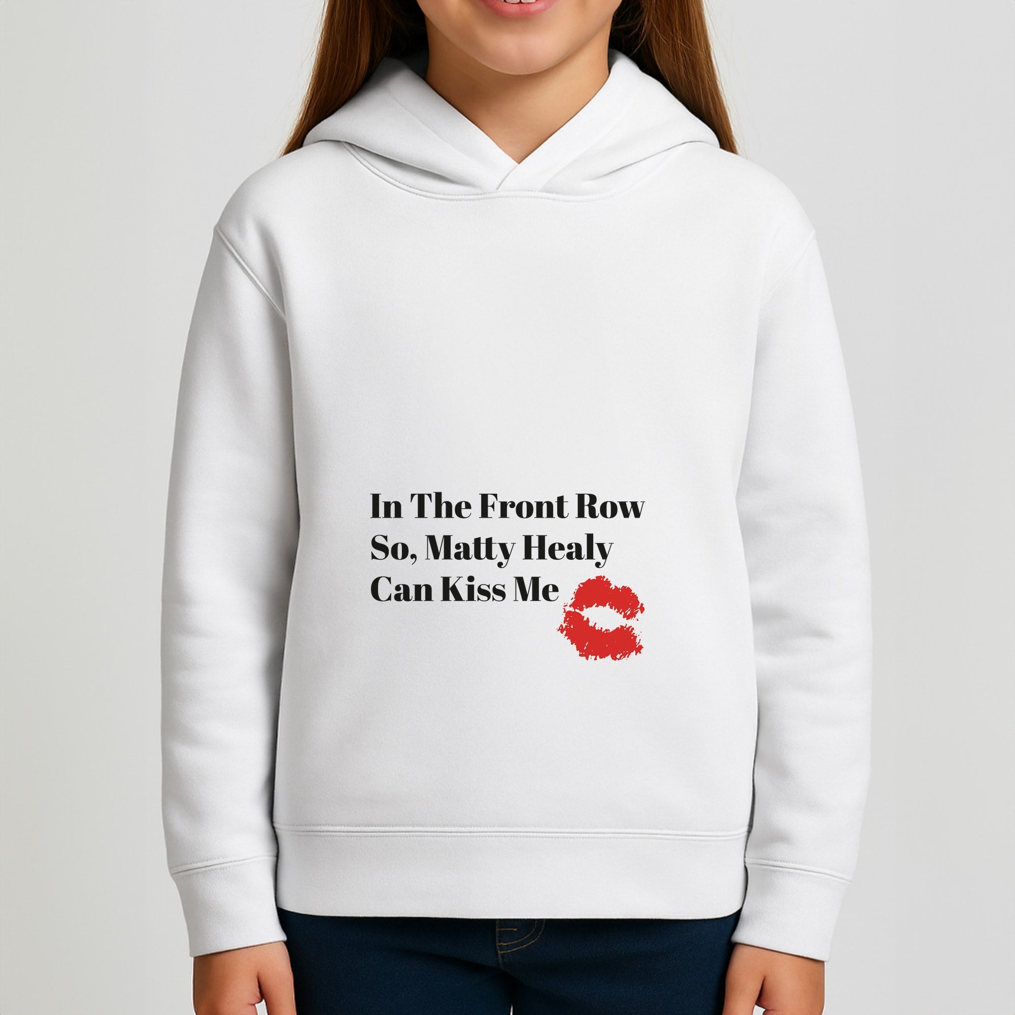 In The Front Row So, Matt Healy Can Kiss Me - The 1975 Girls Hoodie