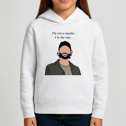 I'm Not A Maybe, I'm The One Kids Hoodie