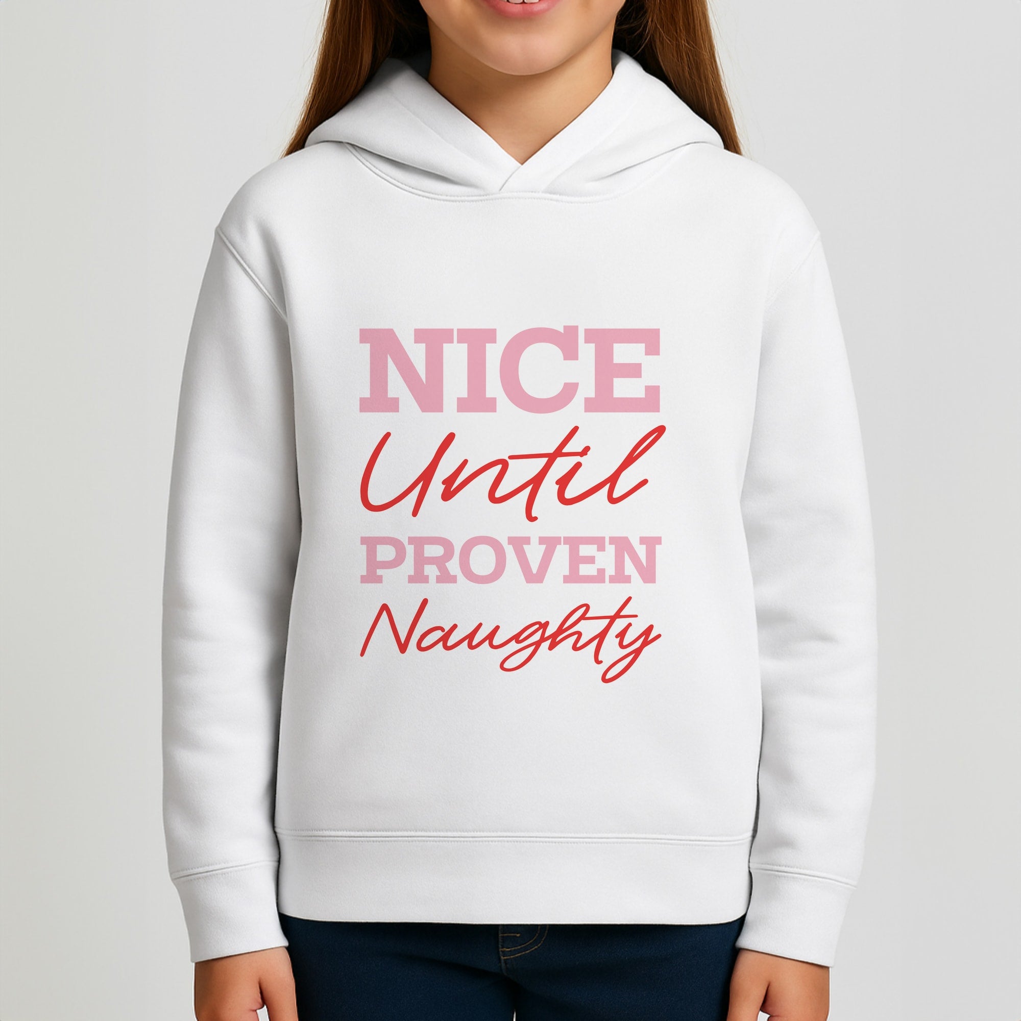 Nice Until Proven Naughty Girls Hoodie