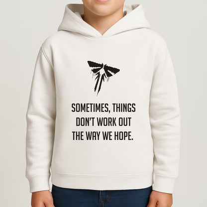 Sometime's Things Don't Work Out The Way We Hope Boys Hoodie