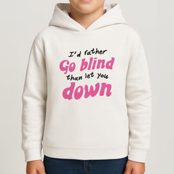 I'd Rather Go Blind Kids Hoodie