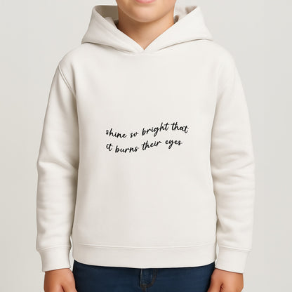 Shine So Bright It Burns Their Eyes - Funny Quotes Boys Hoodie
