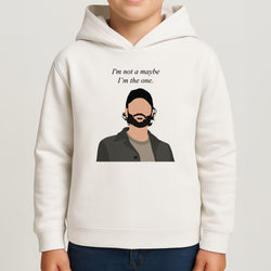 I'm Not A Maybe, I'm The One Kids Hoodie