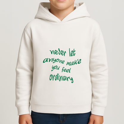 Never Let Anyone Make You Feel Ordinary Boys Hoodie