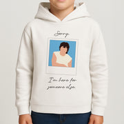 Sorry, I'm Here For Someone Else Kids Hoodie 4