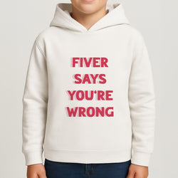 Fiver Says You're Wrong Boys Hoodie