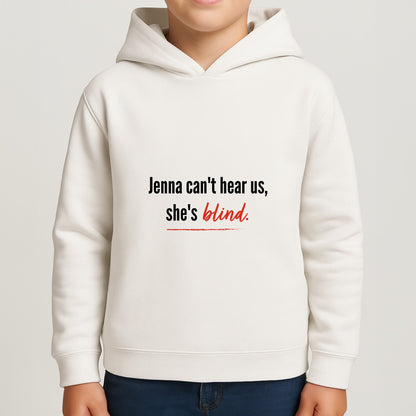 Jenna Can't Hear Us, She's Blind - PLL Boys Hoodie