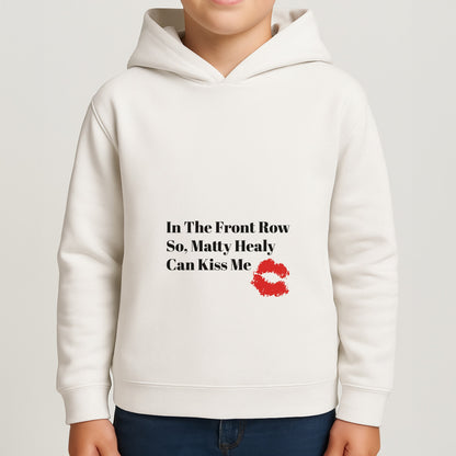 In The Front Row So, Matt Healy Can Kiss Me - The 1975 Boys Hoodie