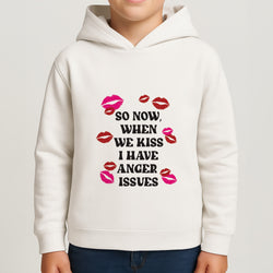 So Now When We Kiss I have Anger Issues - Chappell Boys Hoodie