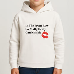 In The Front Row So, Matt Healy Can Kiss Me - The 1975 Kids Hoodie