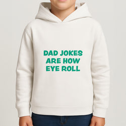 Dad Jokes Are How Eye Roll Boys Hoodie