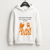 I Don't Believe That Anybody Kids Hoodie