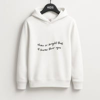 Shine So Bright It Burns Their Eyes - Funny Quotes Kids Hoodie