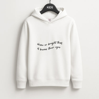 Shine So Bright It Burns Their Eyes - Funny Quotes Unisex Kids Hoodie