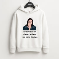 You're Never Alone, When You Have Books Kids Hoodie