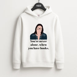 You're Never Alone, When You Have Books Unisex Kids Hoodie