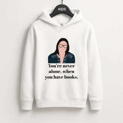 You're Never Alone, When You Have Books Unisex Kids Hoodie