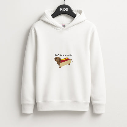 Don't Be A Weenie - Dachshund Unisex Kids Hoodie