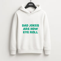 Dad Jokes Are How Eye Roll Kids Hoodie