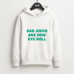 Dad Jokes Are How Eye Roll Unisex Kids Hoodie