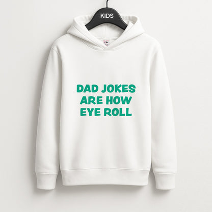 Dad Jokes Are How Eye Roll Unisex Kids Hoodie