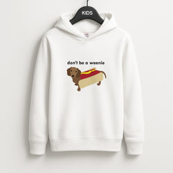 Don't Be A Weenie - Dachshund Kids Hoodie