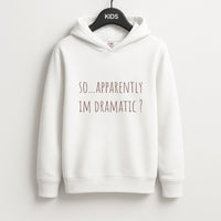 Apparently Im Dramatic - Sassy Quotes Kids Hoodie