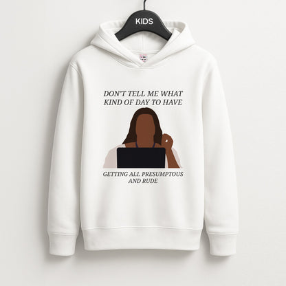 Don't Tell Me What Kind Of Day To Have Unisex Kids Hoodie