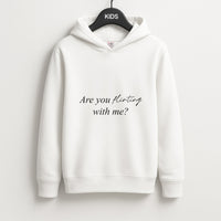 Are You Flirting With Me? Kids Hoodie