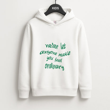 Never Let Anyone Make You Feel Ordinary Unisex Kids Hoodie