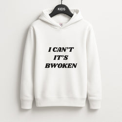 I Can't It's Bwoken Unisex Kids Hoodie