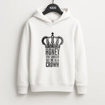 Honey You Should See Me In A Crown Unisex Kids Hoodie