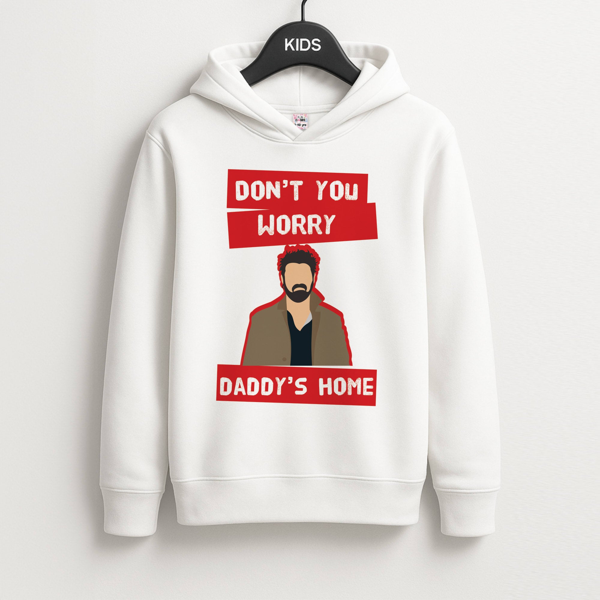 Don't You Worry, Daddy's Home Kids Hoodie