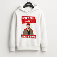 Don't You Worry, Daddy's Home Kids Hoodie