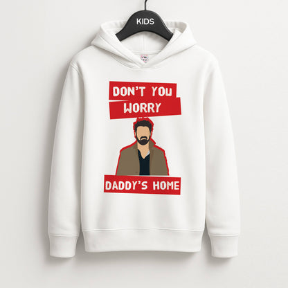 Don't You Worry, Daddy's Home Unisex Kids Hoodie