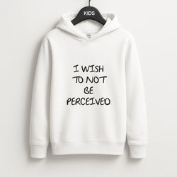 I Wish To Not Be Perceived Unisex Kids Hoodie