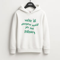 Never Let Anyone Make You Feel Ordinary Kids Hoodie