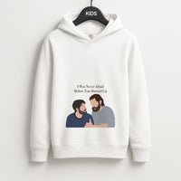 I Was Never Afraid Before You Showed Up Kids Hoodie