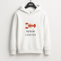 You're My Lobster Unisex Kids Hoodie