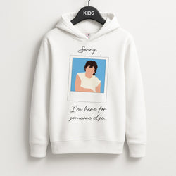 Sorry, I'm Here For Someone Else Unisex Kids Hoodie