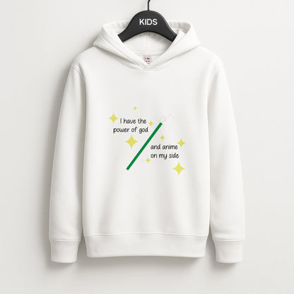 I Have The Power Of God And Anime On My Side - Memes Unisex Kids Hoodie