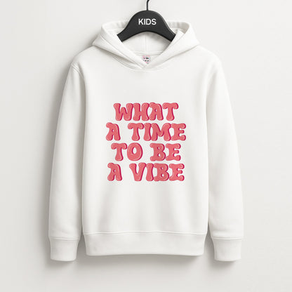 What A Time To Be A Vibe - Aesthetic Quote Unisex Kids Hoodie