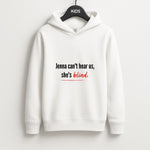 Jenna Can't Hear Us, She's Blind - PLL Unisex Kids Hoodie