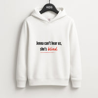 Jenna Can't Hear Us, She's Blind - PLL Kids Hoodie