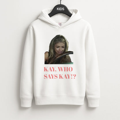 Kay, Who Says Kay!? Unisex Kids Hoodie